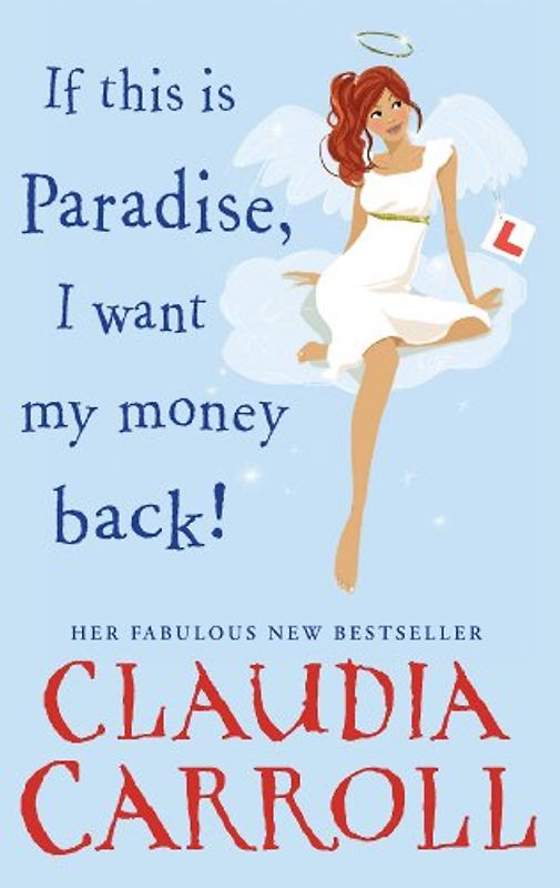 If This is Paradise, I Want My Money Back: a laugh-out-loud rom-com about the ultimate second chance from bestseller Claudia Carroll
