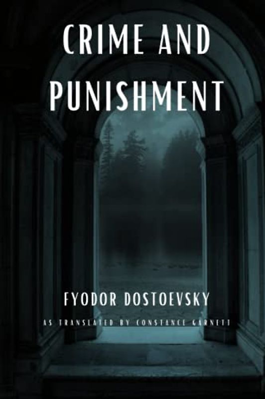 Crime and Punishment: Translated and Annotated by Constance Garnett (Unabridged)