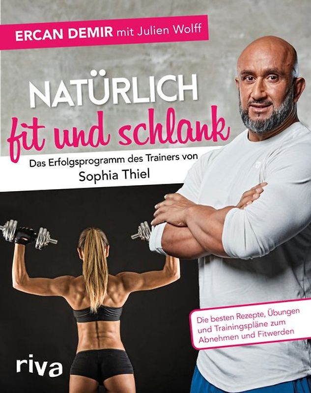 Natürlich fit und schlank – Das Erfolgsprogramm des Trainers von Sophia Thiel
