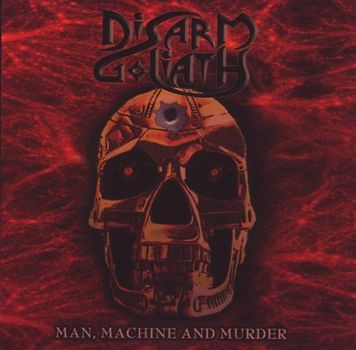 Disarm Goliath - Man,Machine and Murder