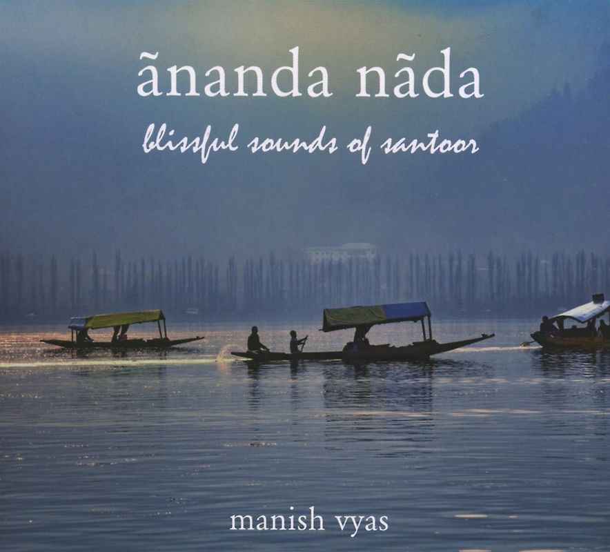 Vyas,Manish - Ananda Nada: Blissful Sounds Of Santoor