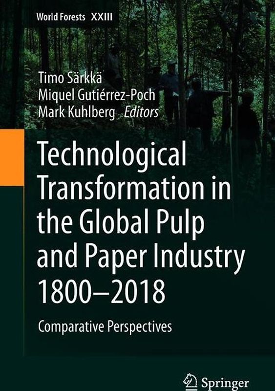 Technological Transformation in the Global Pulp and Paper Industry 1800–2018