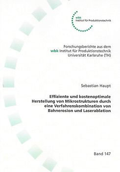 Effiziente und kostenoptimale Herstellung von Mikrostrukturen durch eine Verfahrenskombination von Bahnerosion und Laserablation