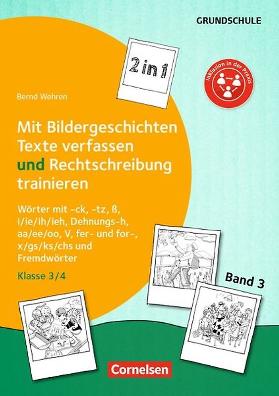 2 in 1: Mit Bildergeschichten Texte verfassen und Rechtschreibung trainieren - Band 3: Klasse 3/4