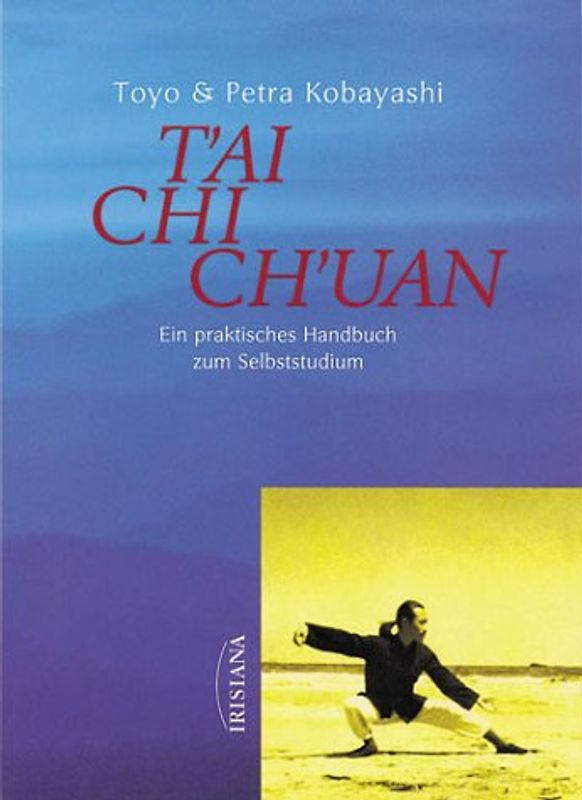 T'ai Chi Ch'uan. Ein praktisches Handbuch zum Selbststudium