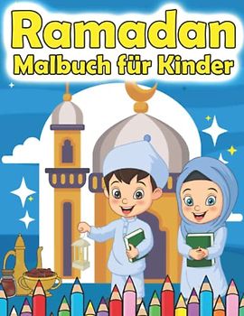 Ramadan Malbuch für Kinder: Islamisches Aktivitätsbuch Für Kinder | Großes Islamisches Malbuch | Ramadan Kareem Für Alle | Zakat Und Hajj Mit Diesem ... Kinderbücher | Perfektes Geschenk Für Kinder