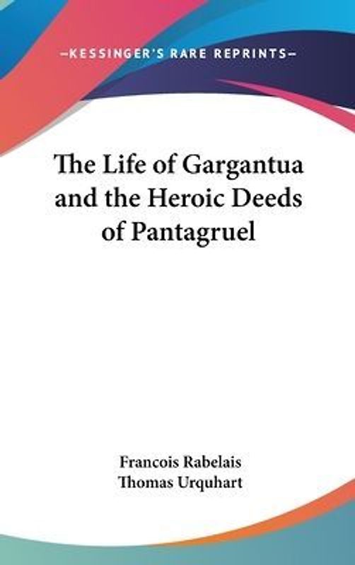 The Life Of Gargantua And The Heroic Deeds Of Pantagruel