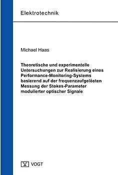 Theoretische und experimentelle Untersuchungen zur Realisierung eines Performance-Monitoring-Systems basierend auf der frequenzaufgelösten Messung der Stokes-Parameter modulierter optischer Signale