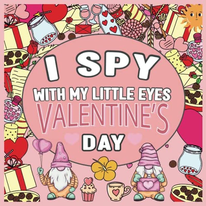 i spy with my little eye valentine's day book for kids ages 2-5: A Cute Activity Valentine's Day Picture Book For Toddlers & Preschoolers | Fun Interactive Guessing Game For Boys and Girls