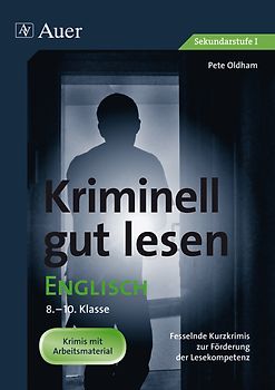 Kriminell gut lesen Englisch 8-10. Fesselnde Kurzkrimis zur Förderung der Lesekompetenz (8. bis 10. Klasse)