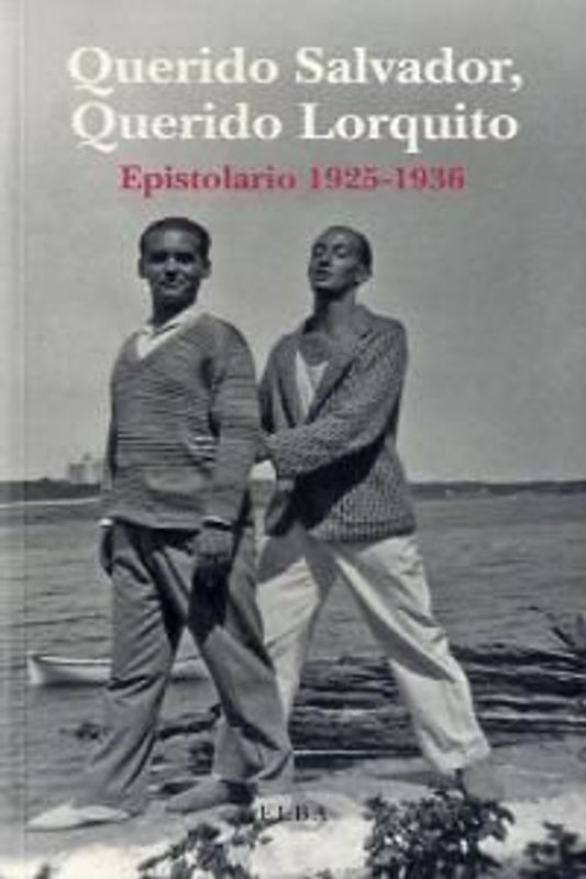 Querido Salvador, querido Lorquito, 1925-1936 : epistolario