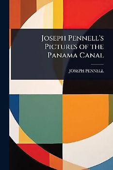 Joseph Pennell's Pictures of the Panama Canal
