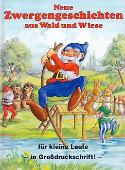 Neue Zwergengeschichten aus Wald und Wiese - für kleine Leute - in Großdruckschrift - Daig Petra & Gisela Fischer [Gebundene Ausgabe]