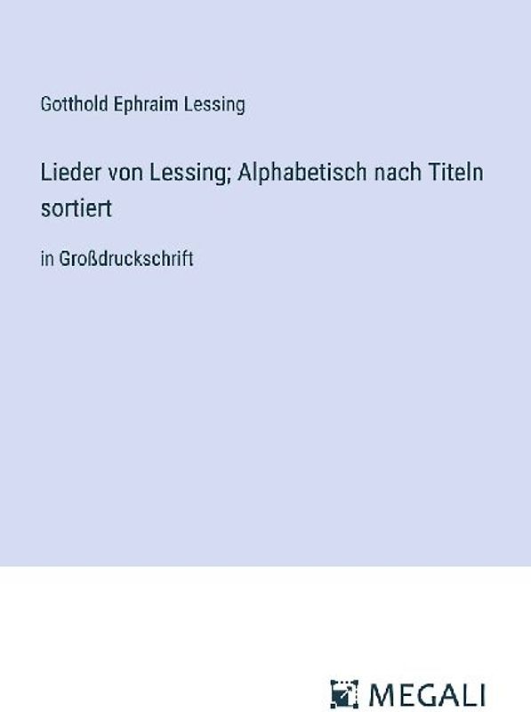 Lieder von Lessing; Alphabetisch nach Titeln sortiert
