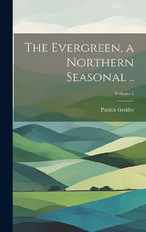 The Evergreen, a Northern Seasonal ..; Volume 2