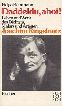 Daddeldu, ahoi. Leben und Werk des Dichters, Malers und Artisten Joachim Ringelnatz