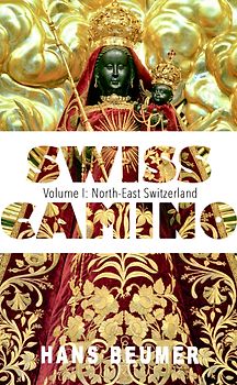 SWISS CAMINO – Volume I: North-East Switzerland