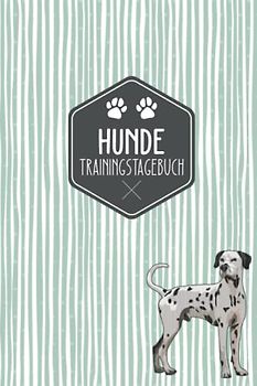 Hunde Trainingstagebuch: Hundeerziehung | Halte dein Hundetraining in einem Tagebuch fest | Hundetraining Tagebuch | Dalmatiner Motiv | Geschenkidee für Hundebesitzer