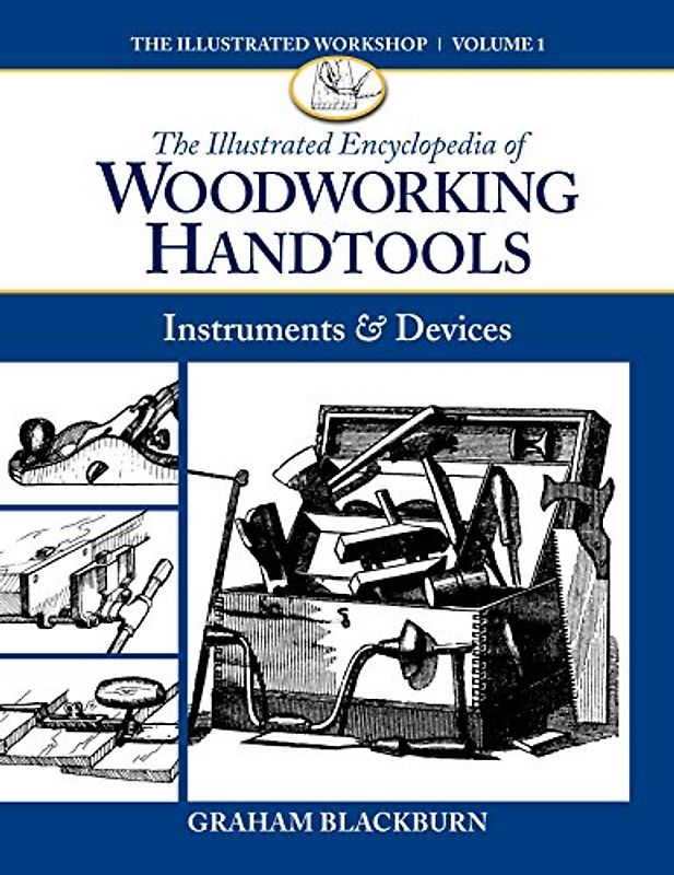 The Illustrated Encyclopedia of Woodworking Handtools