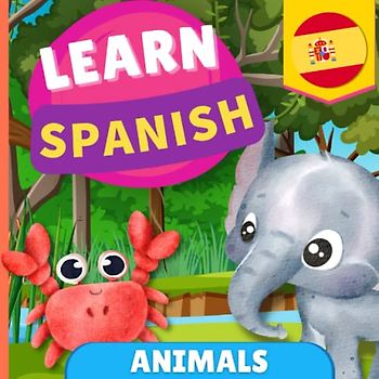 Learn spanish - Animals: Picture book for bilingual kids - English / Spanish - with pronunciations