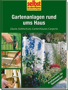 Gartenanlagen rund ums Haus - selbst ist der Mann