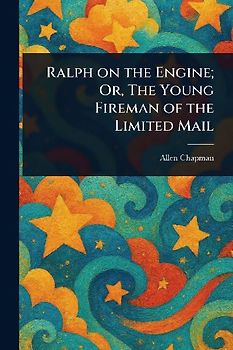 Ralph on the Engine; Or, The Young Fireman of the Limited Mail