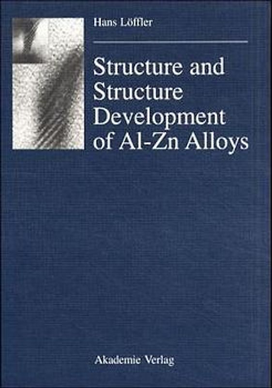 Structure and Structure Development of Al-Zn Alloys