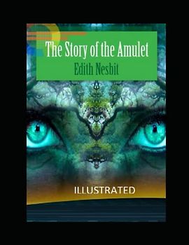 The Story of the Amulet Illustrated