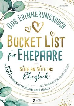 Bucket List für Ehepaare Seite an Seite ins Eheglück: Das Erinnerungsbuch mit 200 Erlebnissen und Meilensteine nach der Hochzeit inkl. individueller Ideen und Platz für Fotos