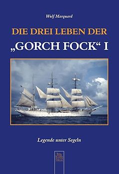 Die drei Leben der "Gorch Fock" I