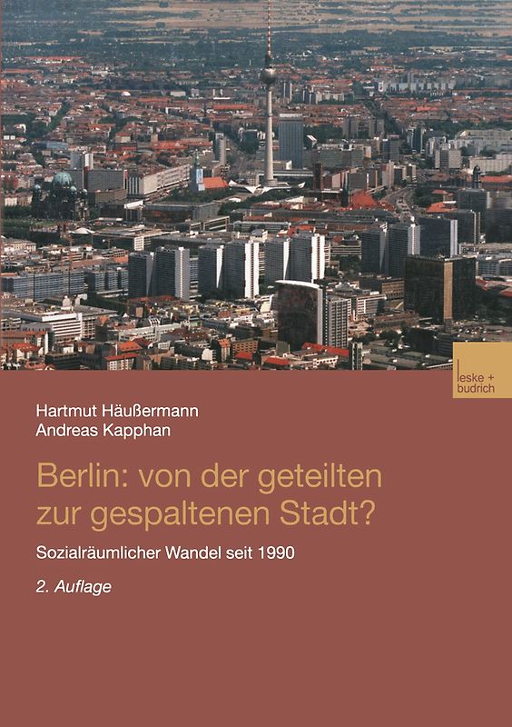Berlin: Von der geteilten zur gespaltenen Stadt?