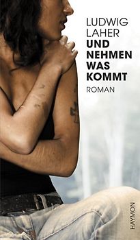 Und nehmen was kommt