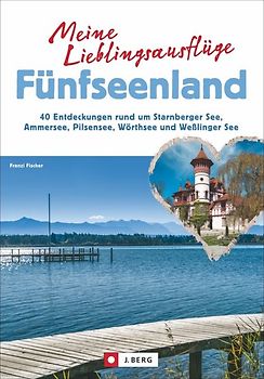 Meine Lieblingsausflüge Fünfseenland