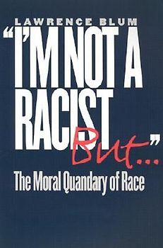 I'm Not a Racist, But . . .