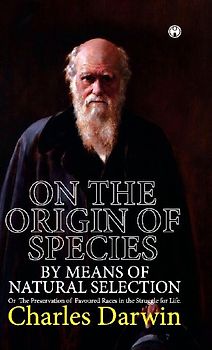 ON THE ORIGIN OF SPECIES. OR THE PRESERVATION OF FAVOURED RACES IN  THE STRUGGLE FOR LIFE.