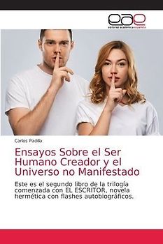 Ensayos Sobre el Ser Humano Creador y el Universo no Manifestado