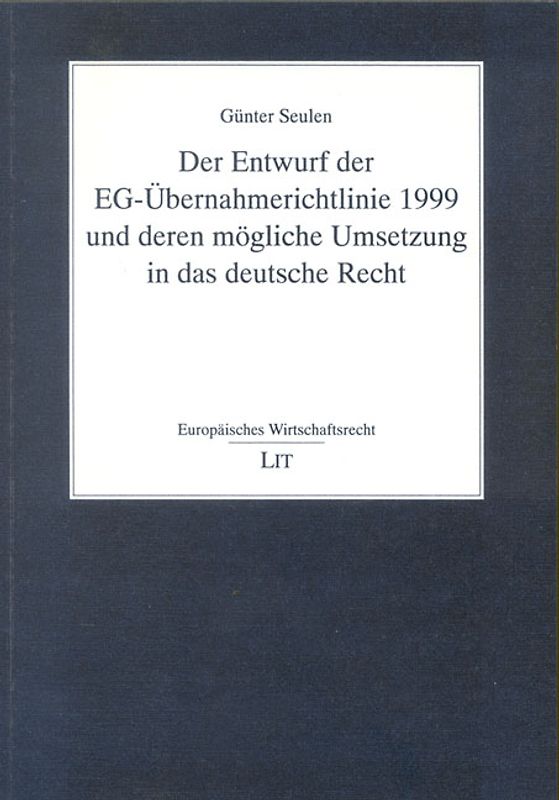 Der Entwurf der EG-Übernahmerichtlinie 1999 und deren mögliche Umsetzung in das deutsche Recht