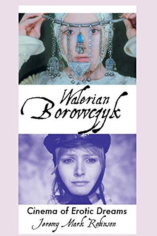 Walerian Borowczyk: Cinema of Erotic Dreams