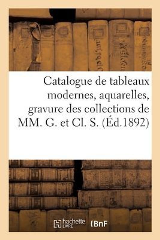 Catalogue de Tableaux Modernes, Aquarelles, Gravure Par Boudin, Corot, Courbet