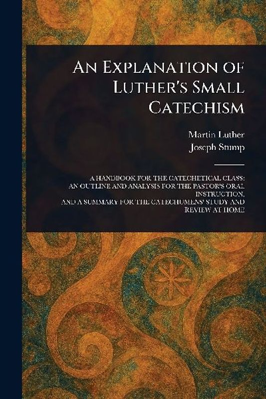 An Explanation of Luther's Small Catechism