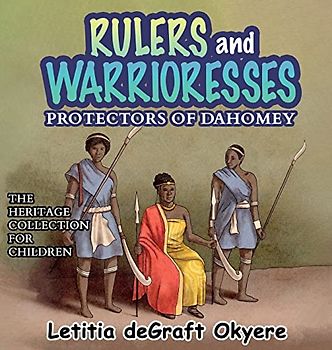 Rulers and Warrioresses: Protectors of Dahomey