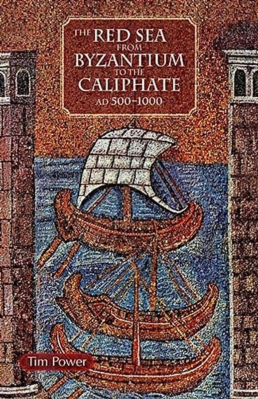 The Red Sea from Byzantium to the Caliphate