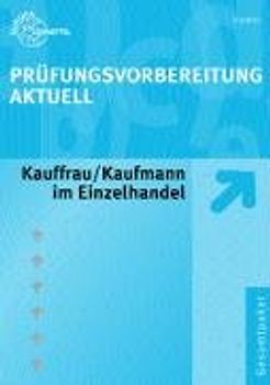 Prüfungsvorbereitung Aktuell Kauffrau/Kaufmann im Einzelhandel