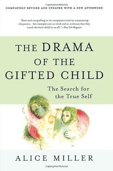The Drama of the Gifted Child: The Search for the True Self