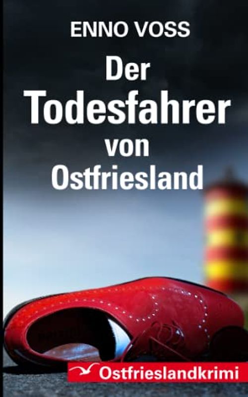 Der Todesfahrer von Ostfriesland: Ostfrieslandkrimi
