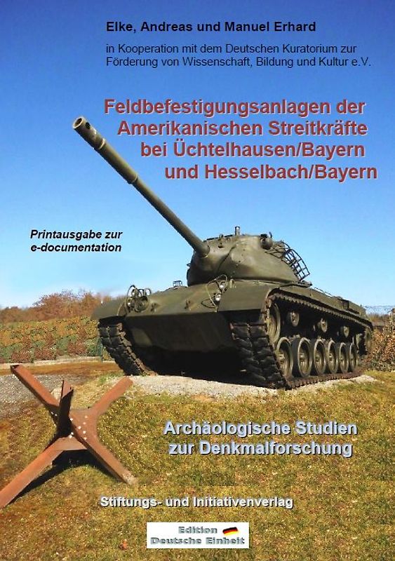 e-documentation / Feldbefestigungsanlagen der Amerikanischen Streitkräfte bei Üchtelhausen/Bayern und Hesselbach/Bayern