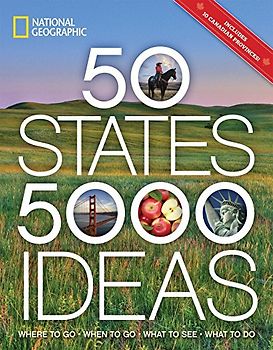 50 States, 5,000 Ideas: Where to Go, When to Go, What to See, What to Do