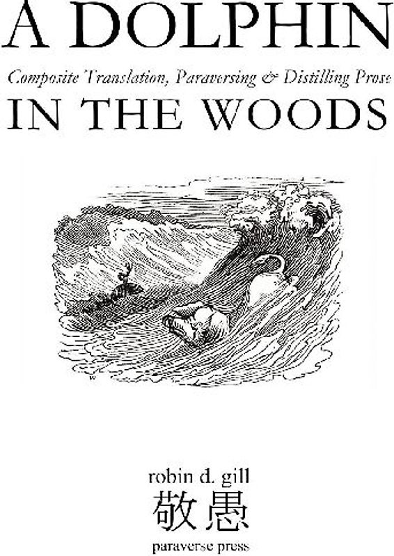 A Dolphin in the Woods Composite Translation, Paraversing & Distilling Prose