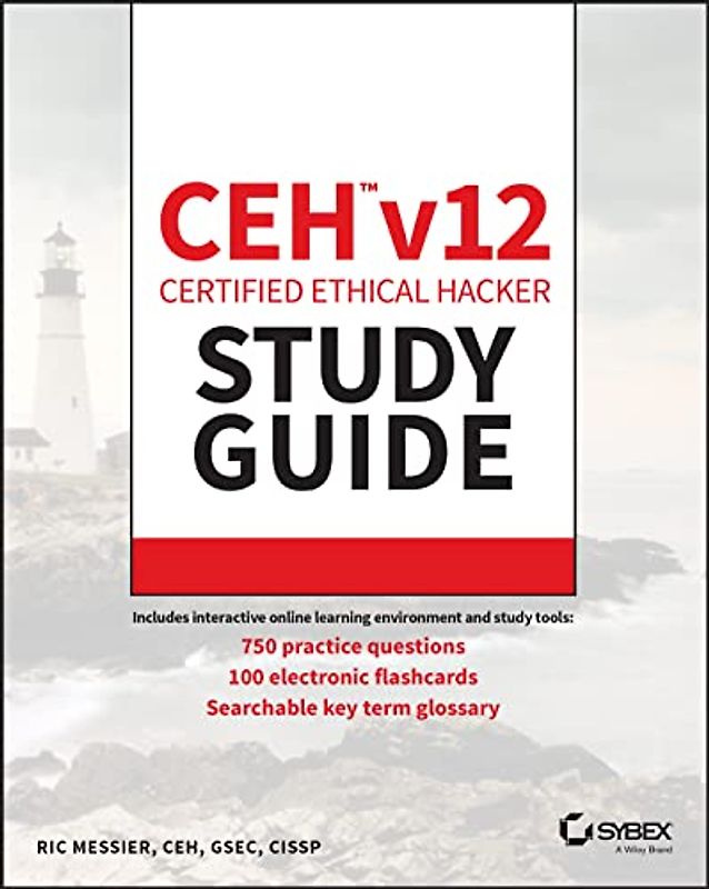 CEH v12 Certified Ethical Hacker Study Guide with 750 Practice Test Questions