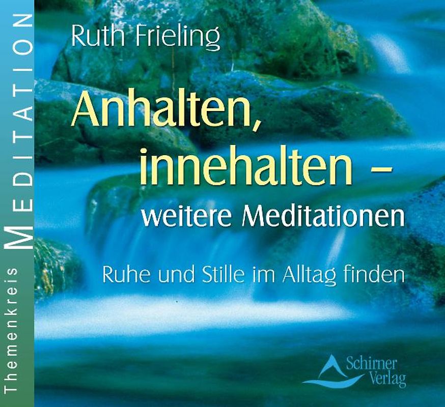 Anhalten, innehalten - weitere Meditationen